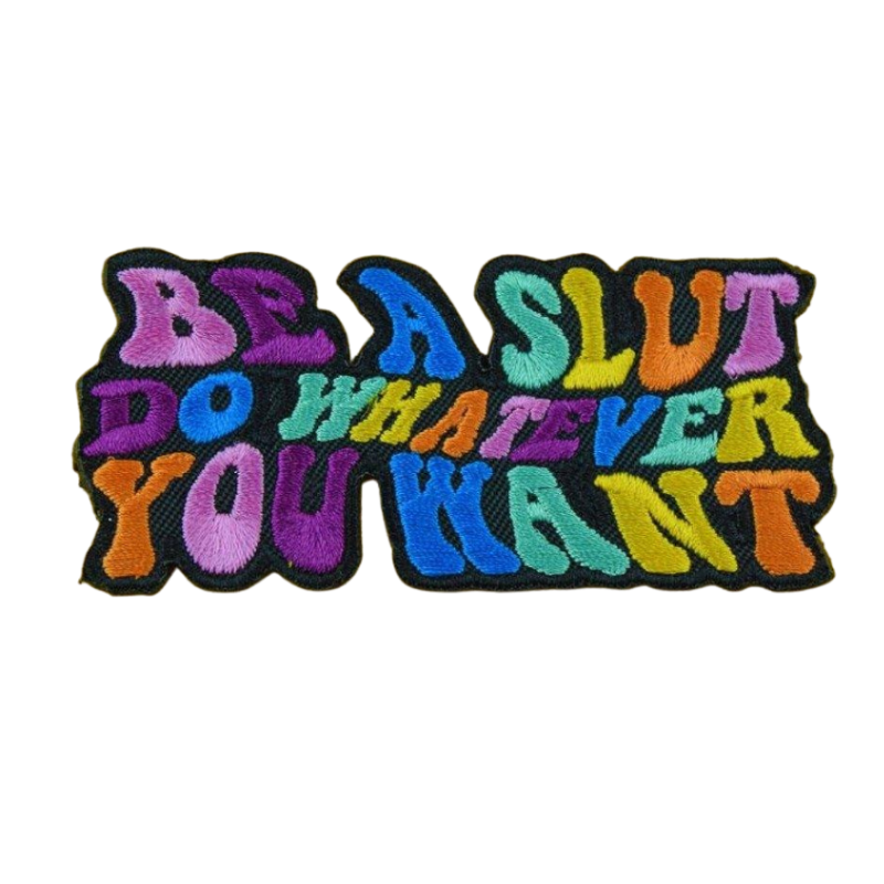 BE A SLUT DO WHATEVER YOU WANT MultiMoodz Patch