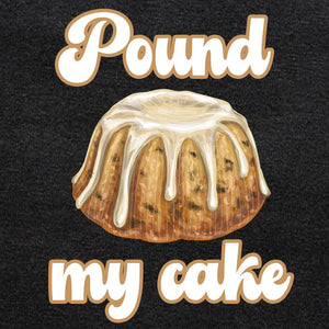 POUND MY CAKE