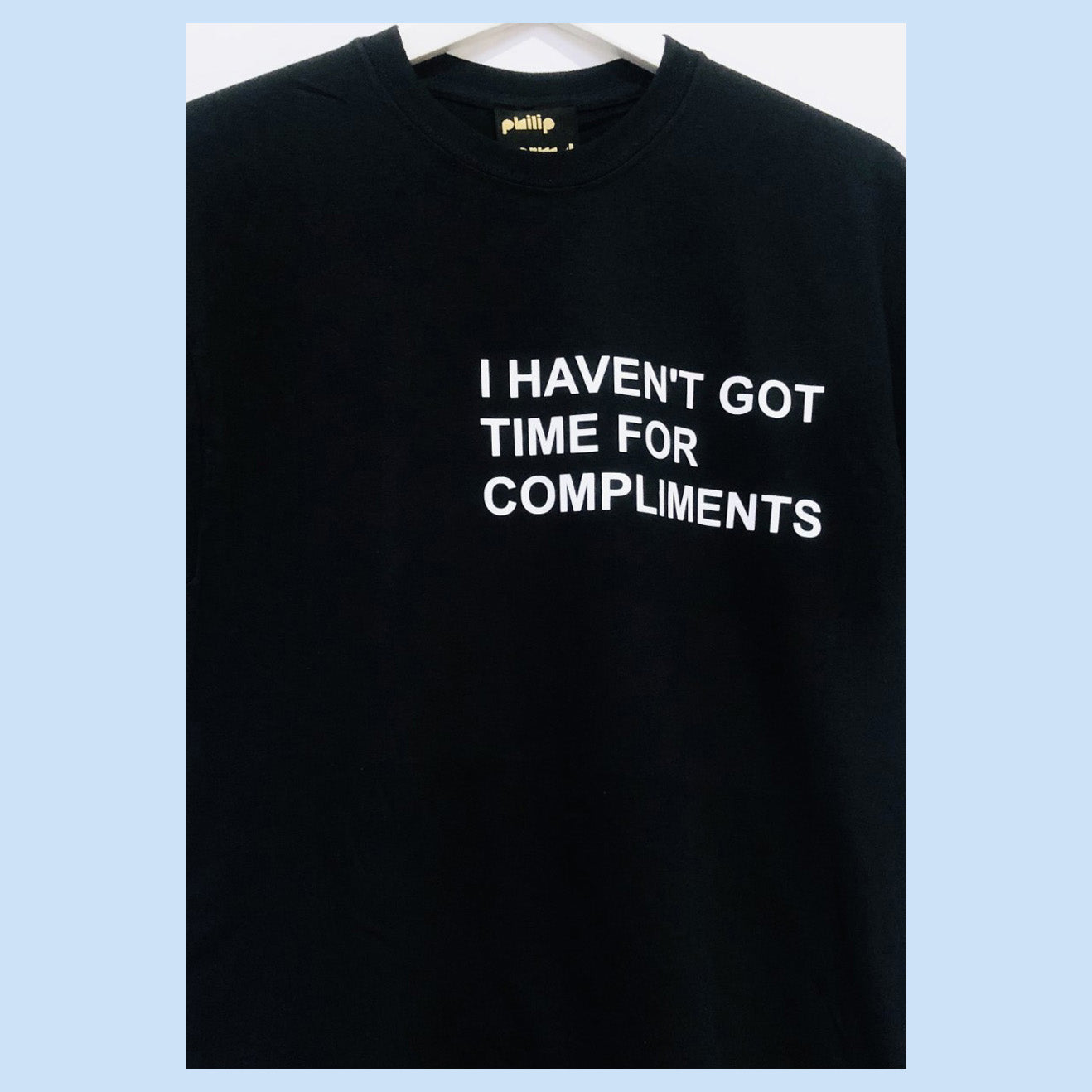 I HAVEN'T GOT TIME FOR COMPLIMENTS