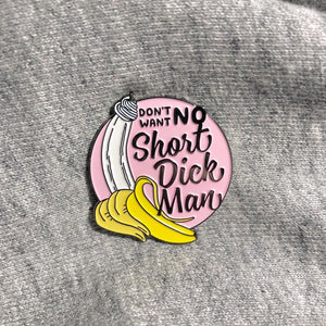 SHORT D*CK MAN PIN